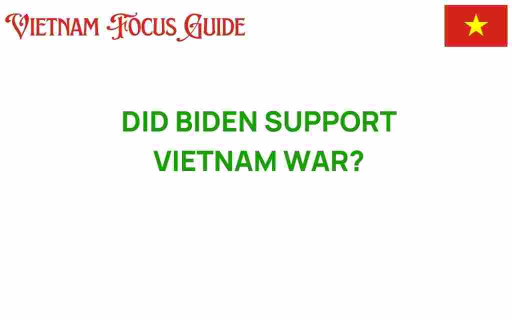 did-biden-support-vietnam-war