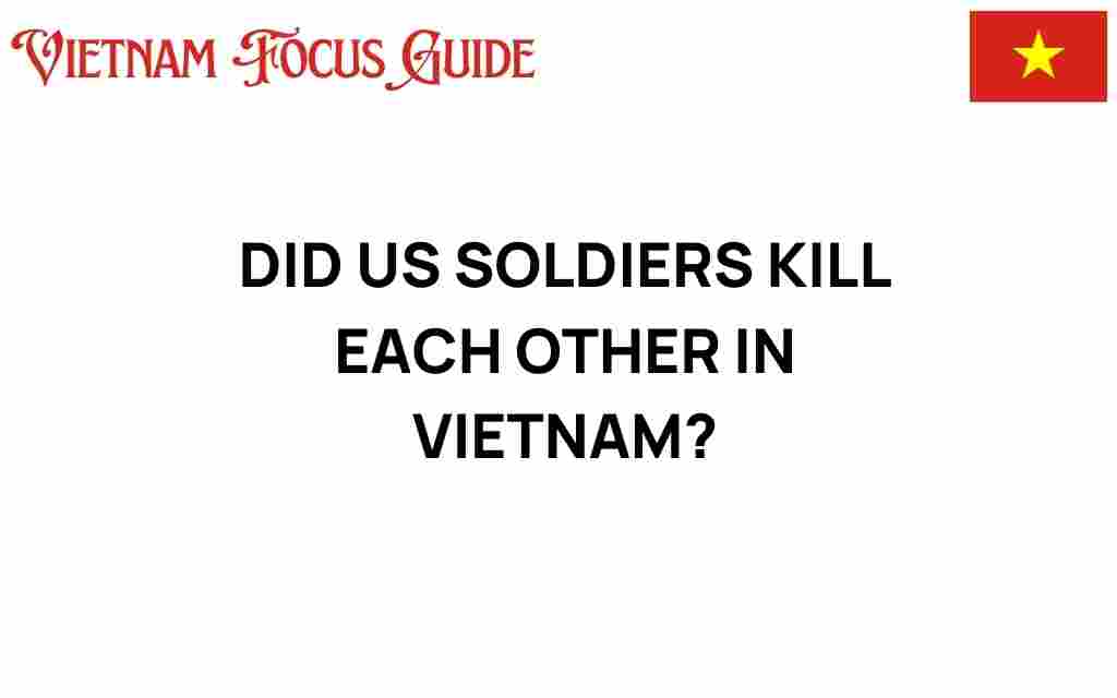 did-us-soldiers-kill-each-other-in-vietnam