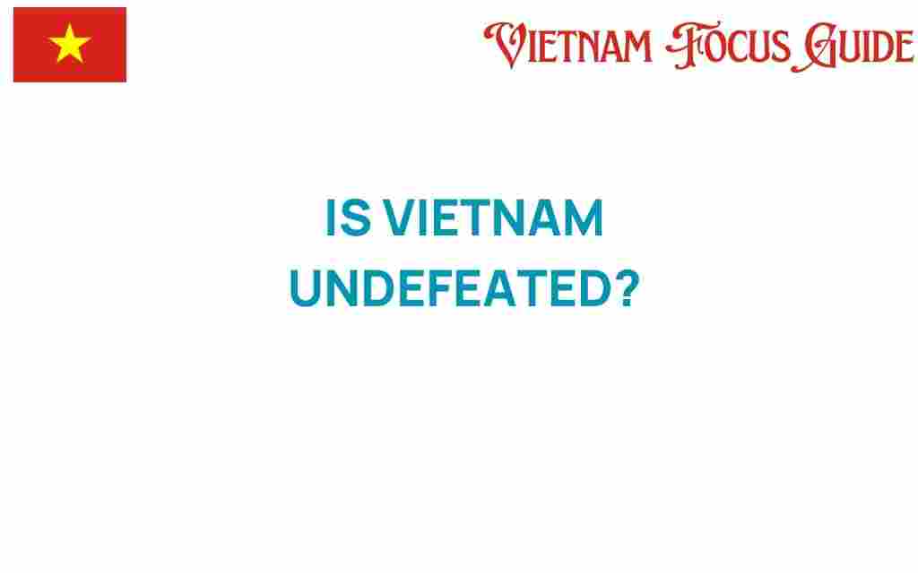 is-vietnam-undefeated