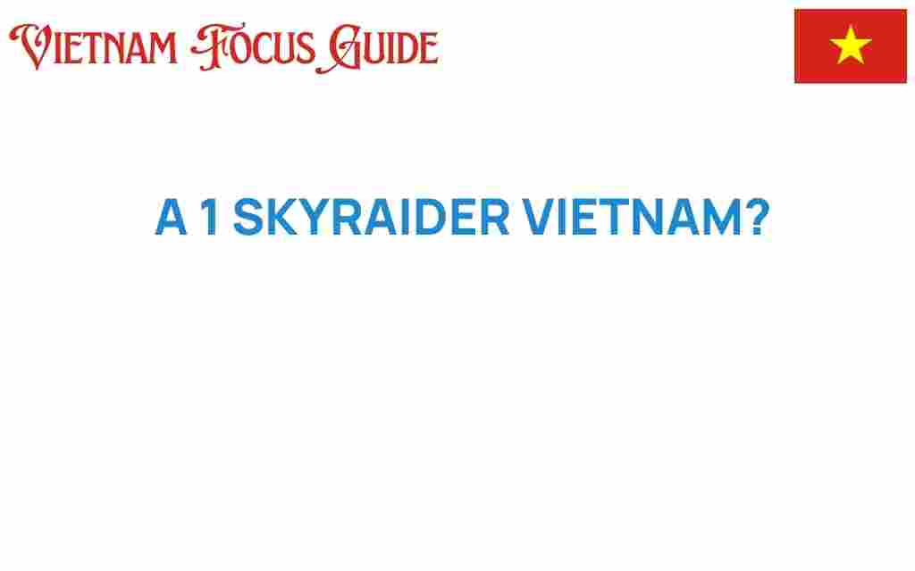 A-1-skyraider-vietnam-war-legacy