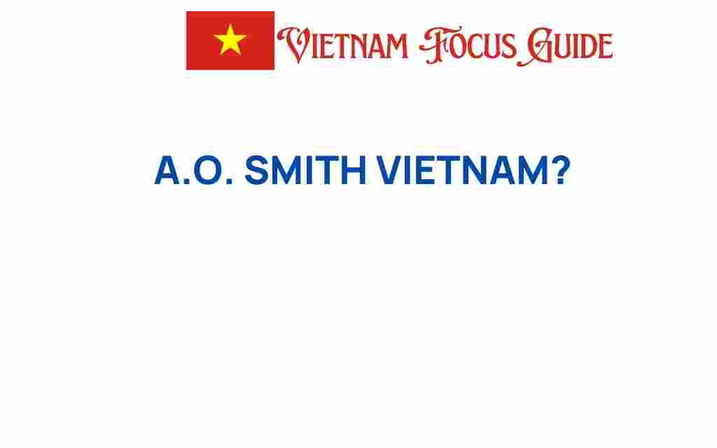 a-o-smith-vietnam-innovation-tradition