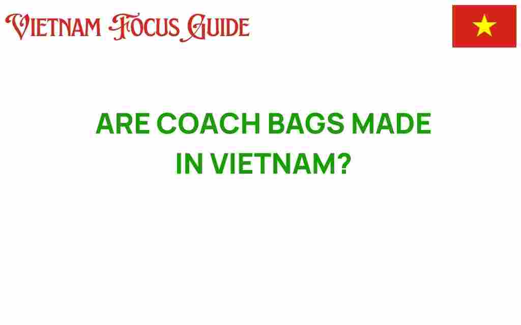 are-coach-bags-made-in-vietnam