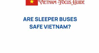 Are Sleeper Buses Safe in Vietnam? Unraveling the Truth Behind Comfort and Security