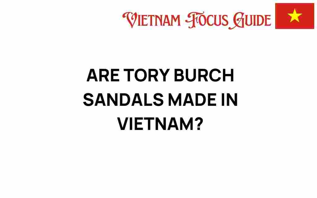 are-tory-burch-sandals-made-in-vietnam