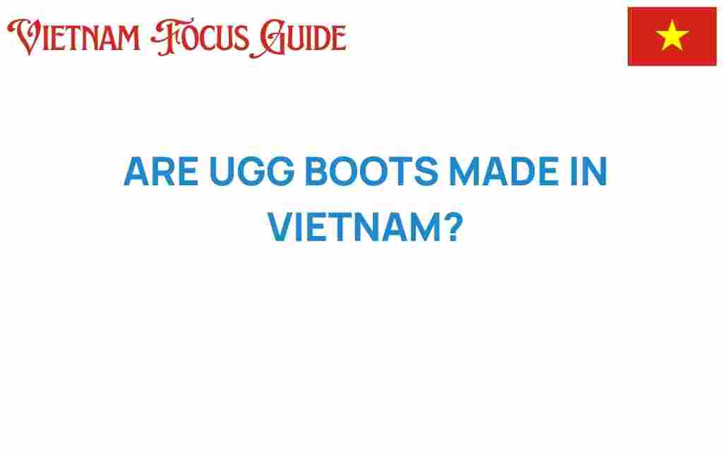 are-ugg-boots-made-in-vietnam
