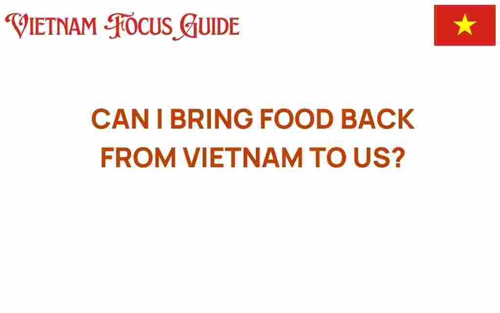 can-i-bring-food-back-from-vietnam-to-us