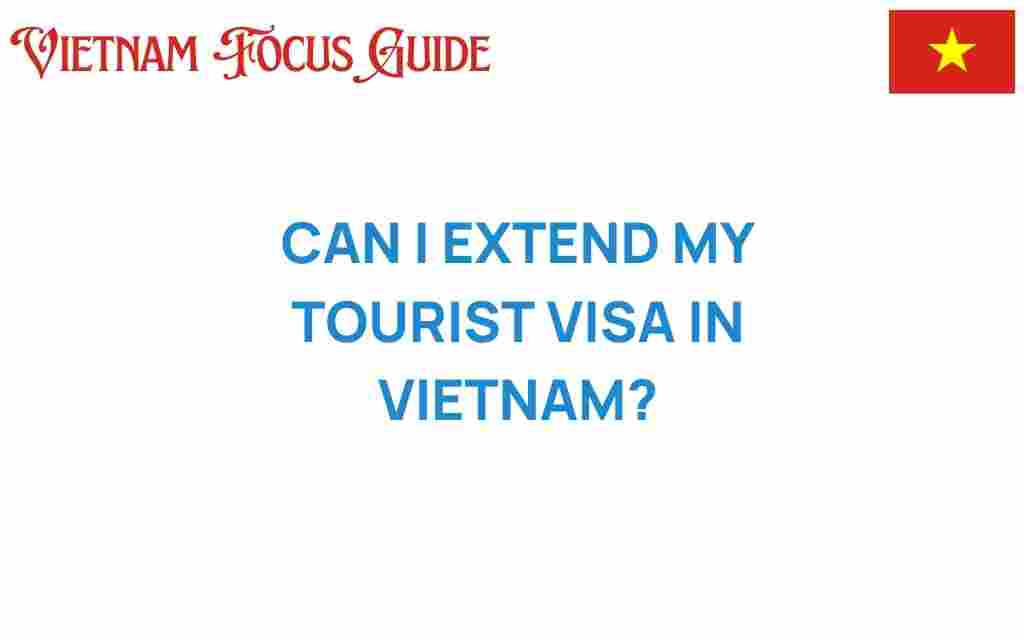 can-i-extend-my-tourist-visa-in-vietnam
