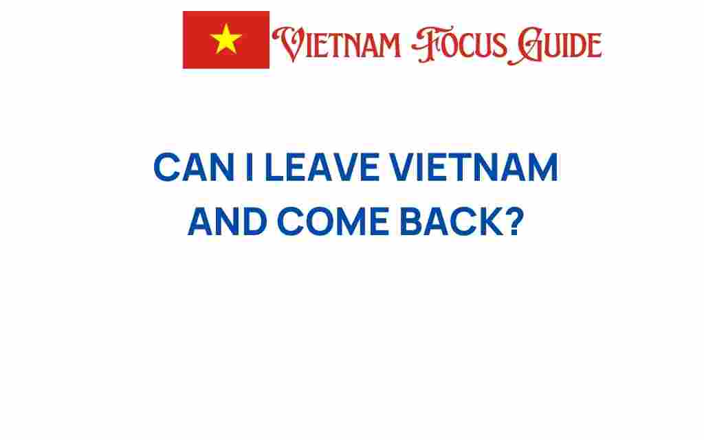 can-i-leave-vietnam-and-come-back