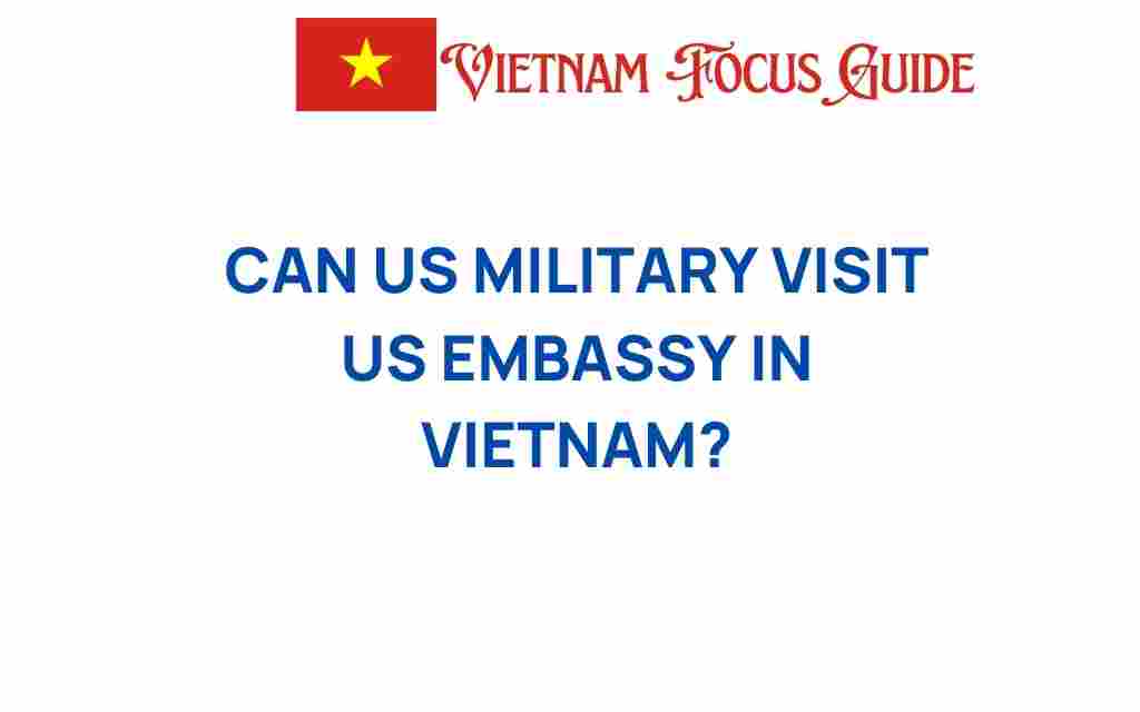 can-us-military-visit-us-embassy-vietnam