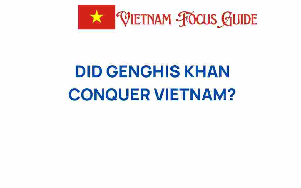 did-genghis-khan-conquer-vietnam