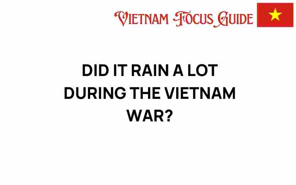 did-it-rain-a-lot-during-the-vietnam-war