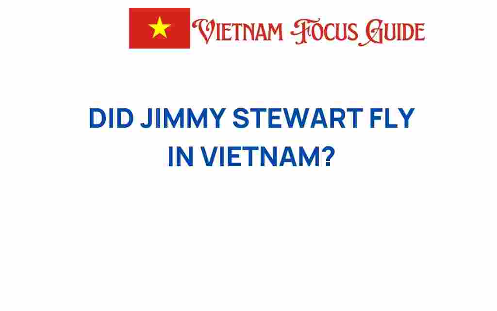 did-jimmy-stewart-fly-in-vietnam