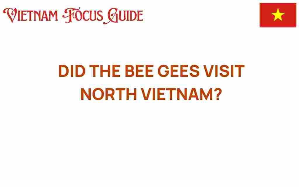 did-the-bee-gees-visit-north-vietnam