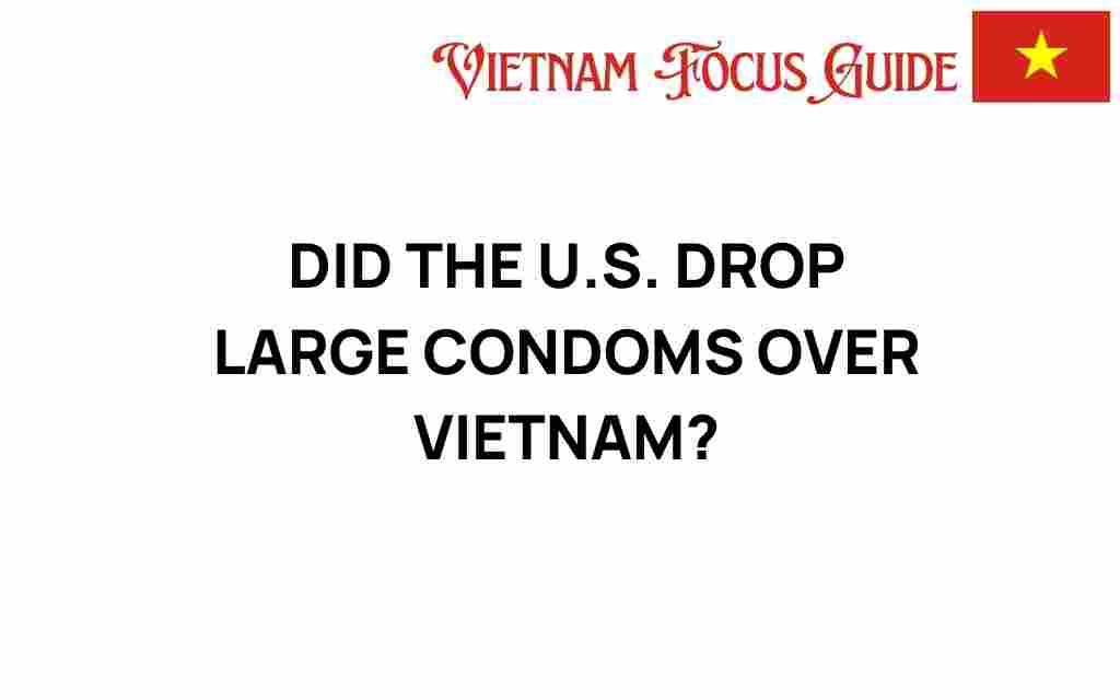 did-us-drop-large-condoms-over-vietnam