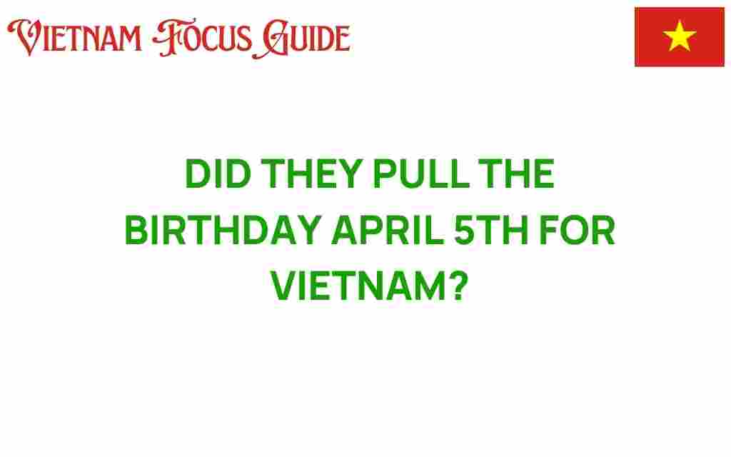 did-they-celebrate-april-5th-birthday-vietnam