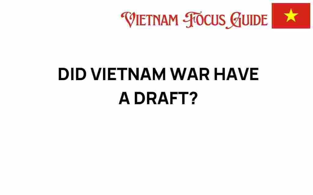 did-vietnam-war-have-a-draft