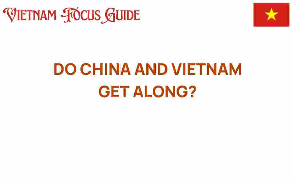 do-china-and-vietnam-get-along