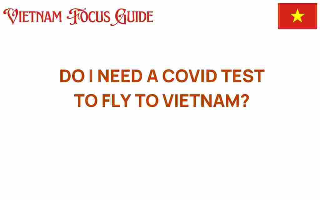do-i-need-a-covid-test-to-fly-to-vietnam