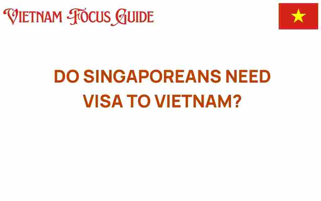 do-singaporeans-need-visa-to-vietnam