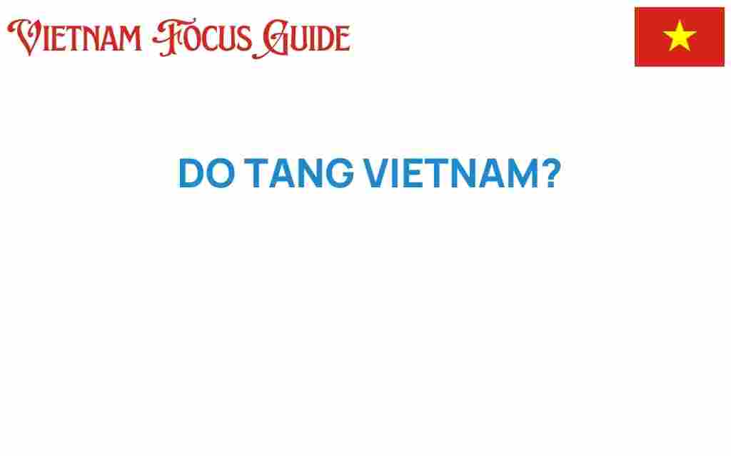 do-tang-vietnam-hidden-gem