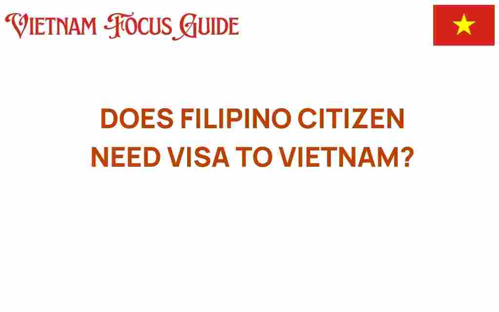 does-filipino-citizens-need-visa-to-vietnam