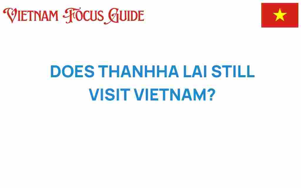 thanhha-lai-vietnam-visits