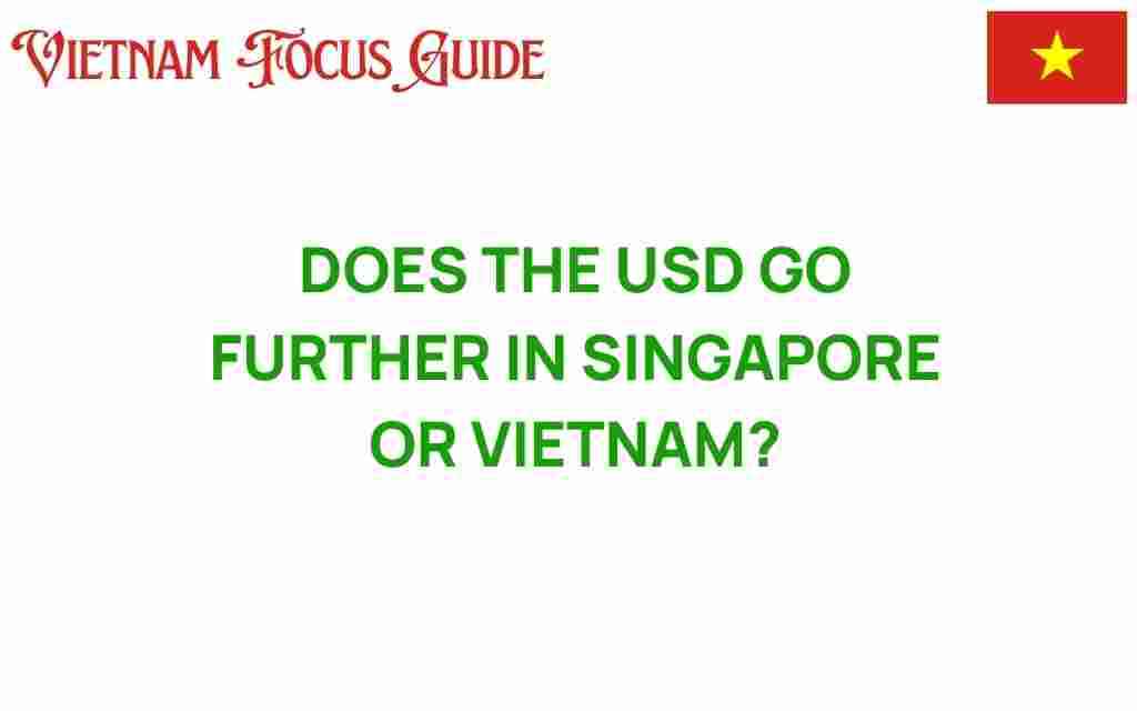 usd-go-further-singapore-or-vietnam