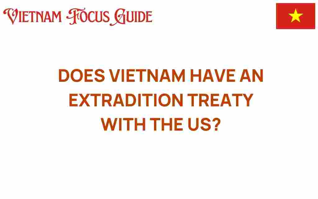 does-vietnam-have-an-extradition-treaty-with-the-us