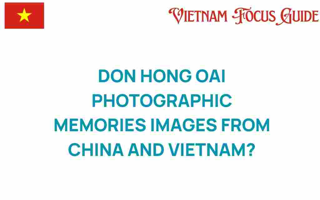 don-hong-oai-photographic-memories
