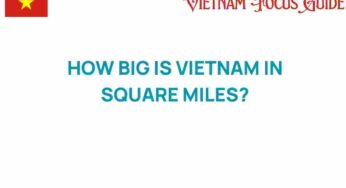 Discovering Vietnam: Its Size in Square Miles and What It Means