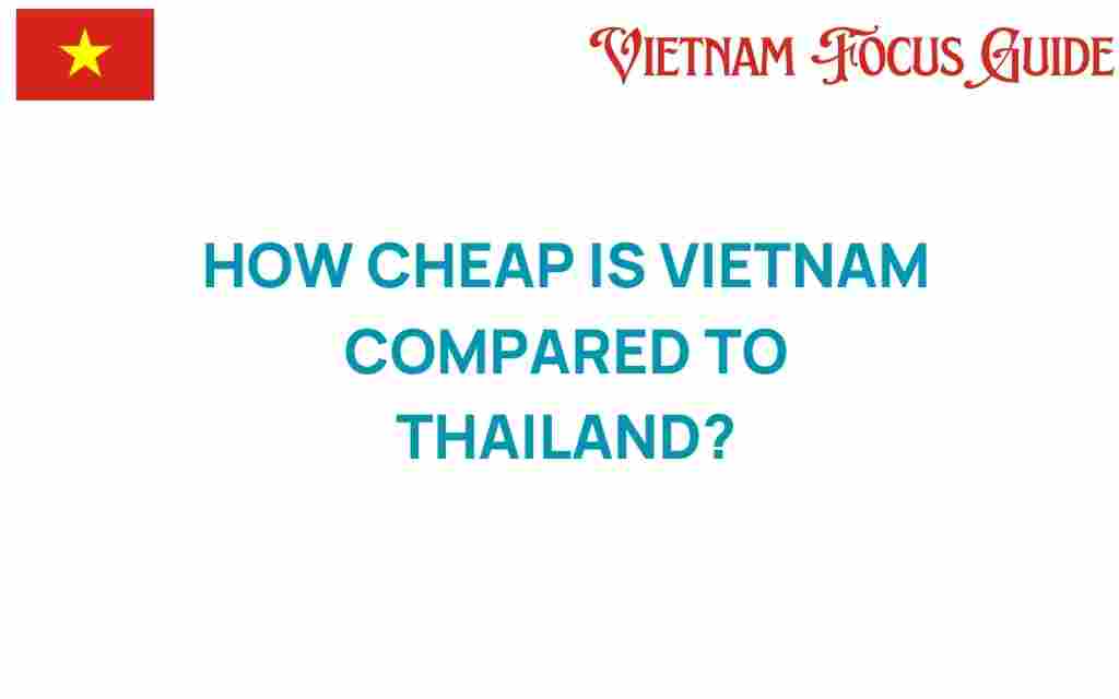 vietnam-vs-thailand-cost-comparison