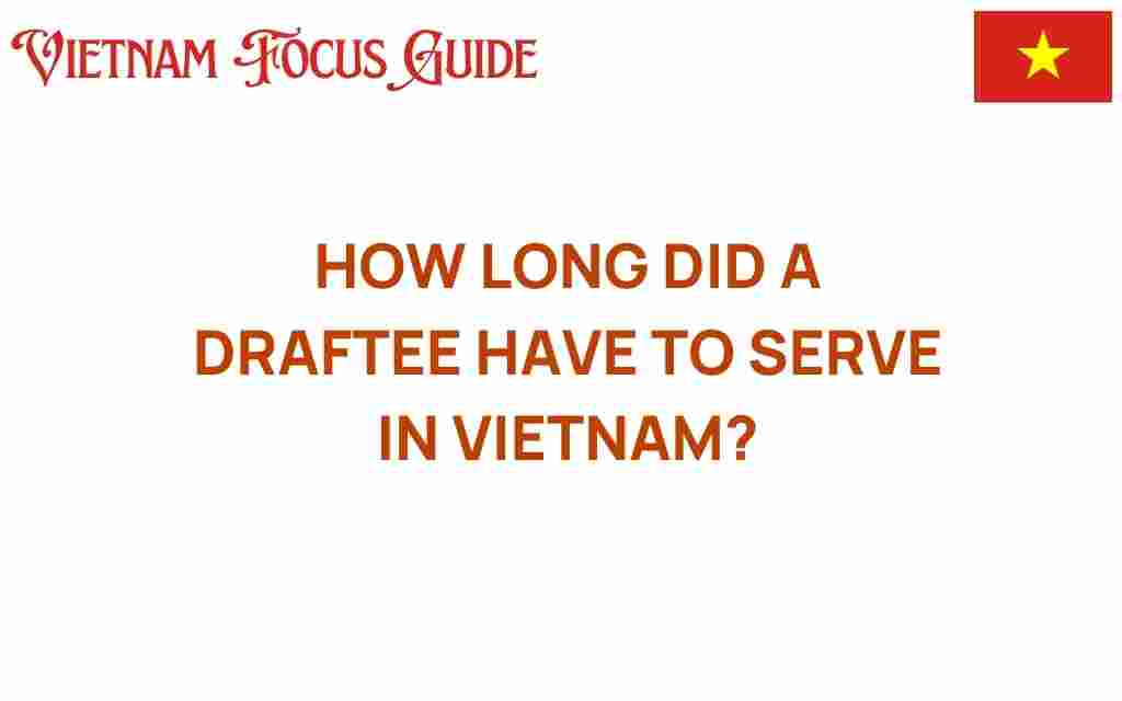 how-long-did-a-draftee-serve-in-vietnam