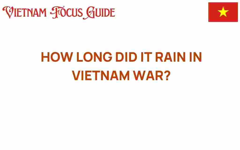 how-long-did-it-rain-vietnam-war