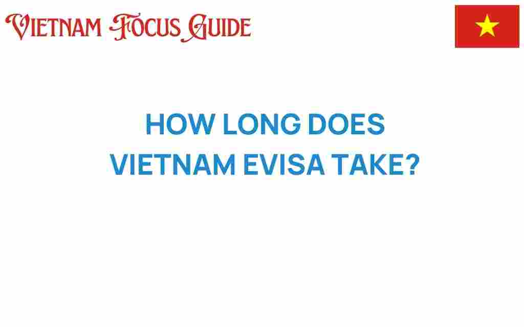 how-long-does-vietnam-evisa-take