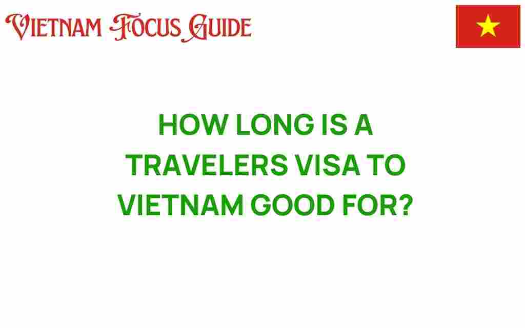 how-long-is-travelers-visa-to-vietnam