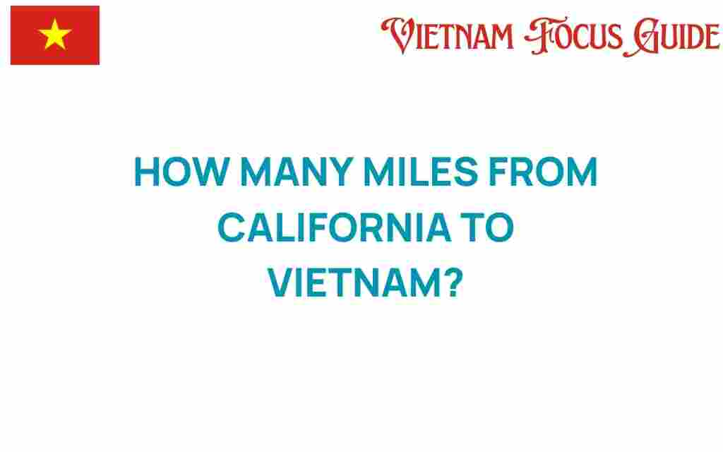 how-many-miles-from-california-to-vietnam