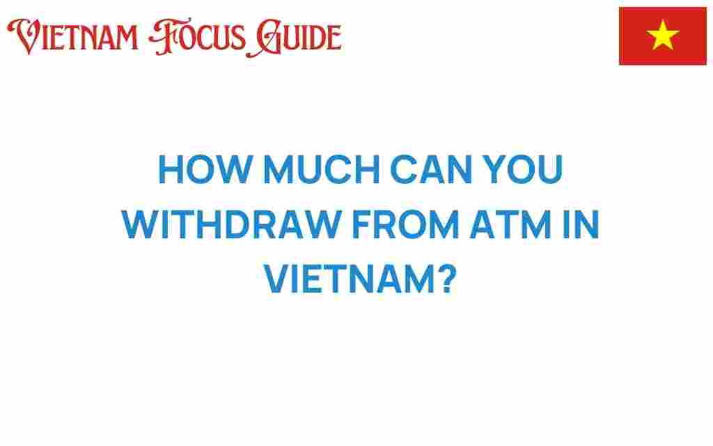 atm-withdrawal-limits-vietnam