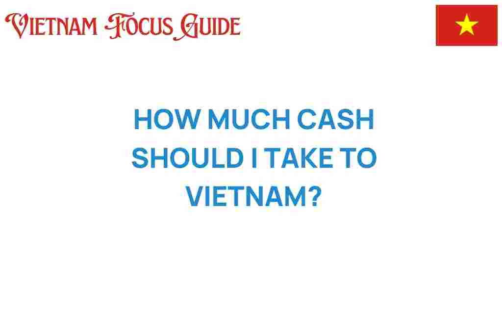 how-much-cash-should-i-take-to-vietnam