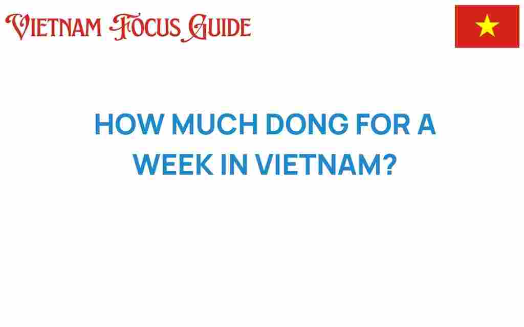 how-much-dong-for-a-week-in-vietnam