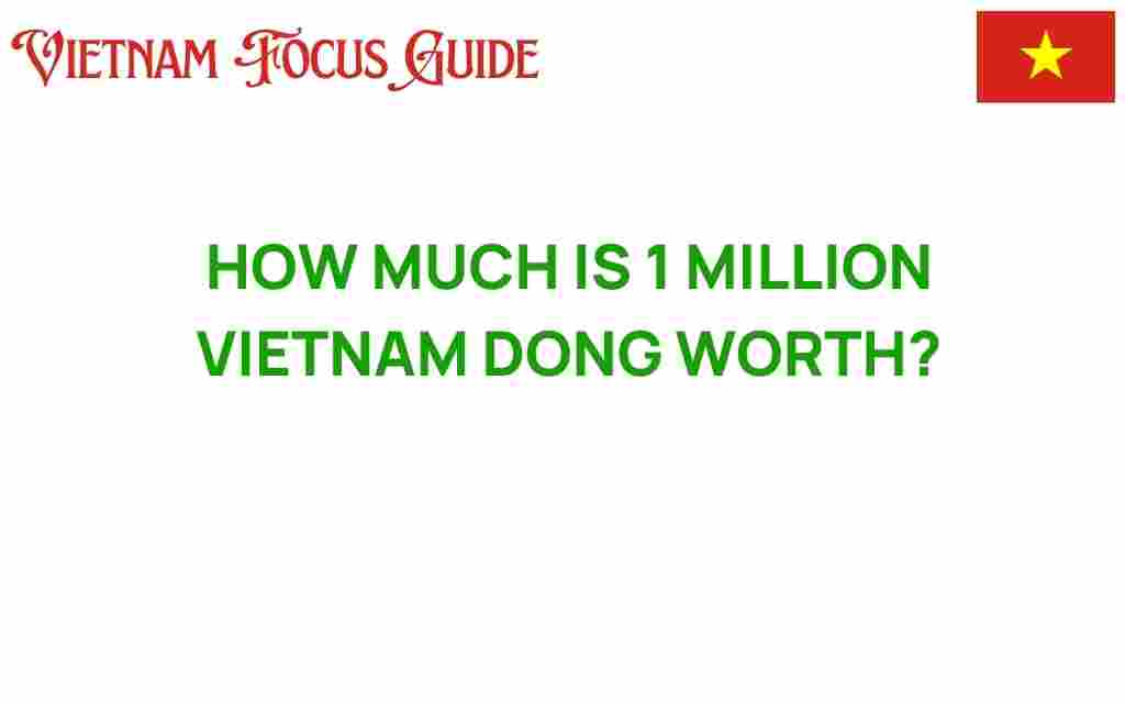 what-is-1-million-vietnam-dong-worth