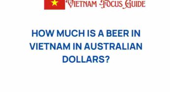 How Much is a Beer in Vietnam? A Price Comparison with Australia