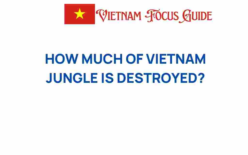 how-much-of-vietnam-jungle-is-destroying