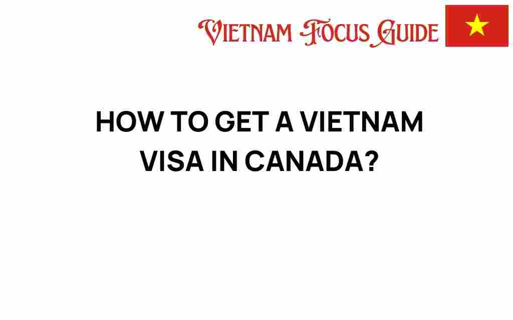 how-to-get-a-vietnam-visa-in-canada