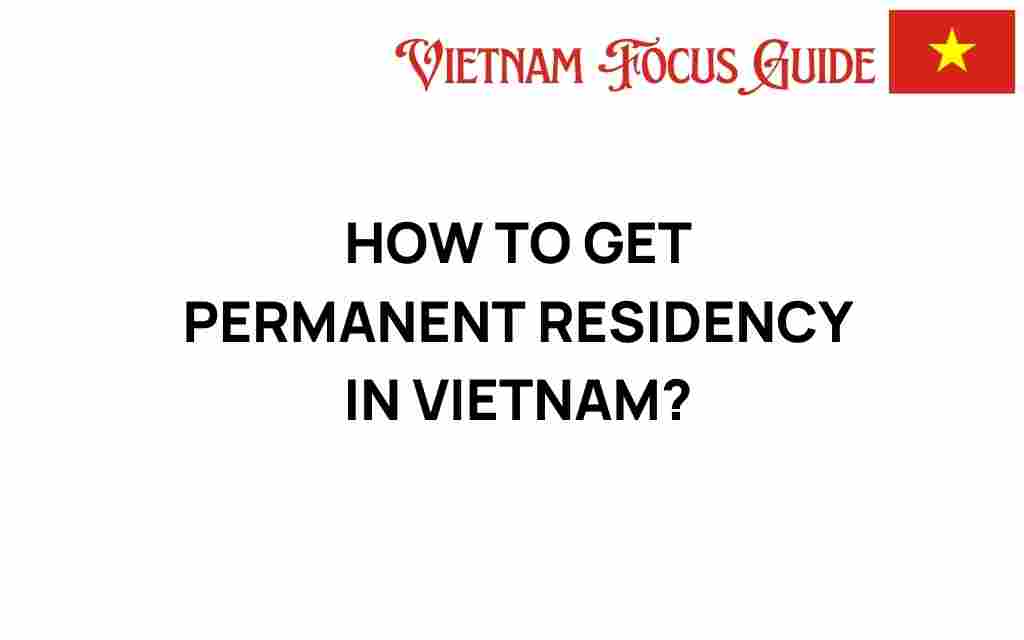 how-to-get-permanent-residency-in-vietnam