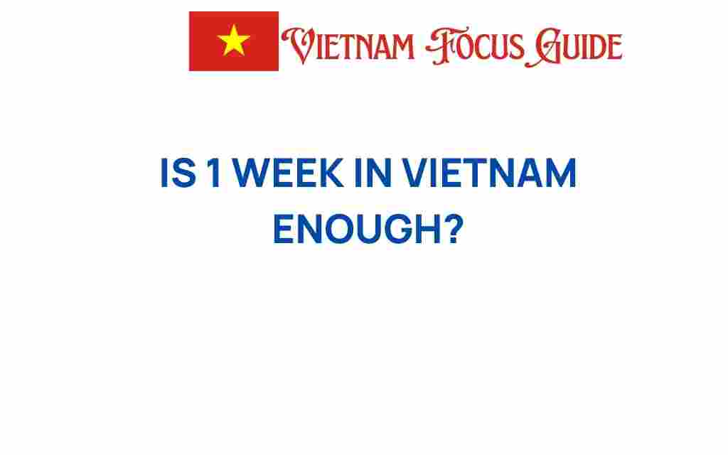 is-1-week-in-vietnam-enough