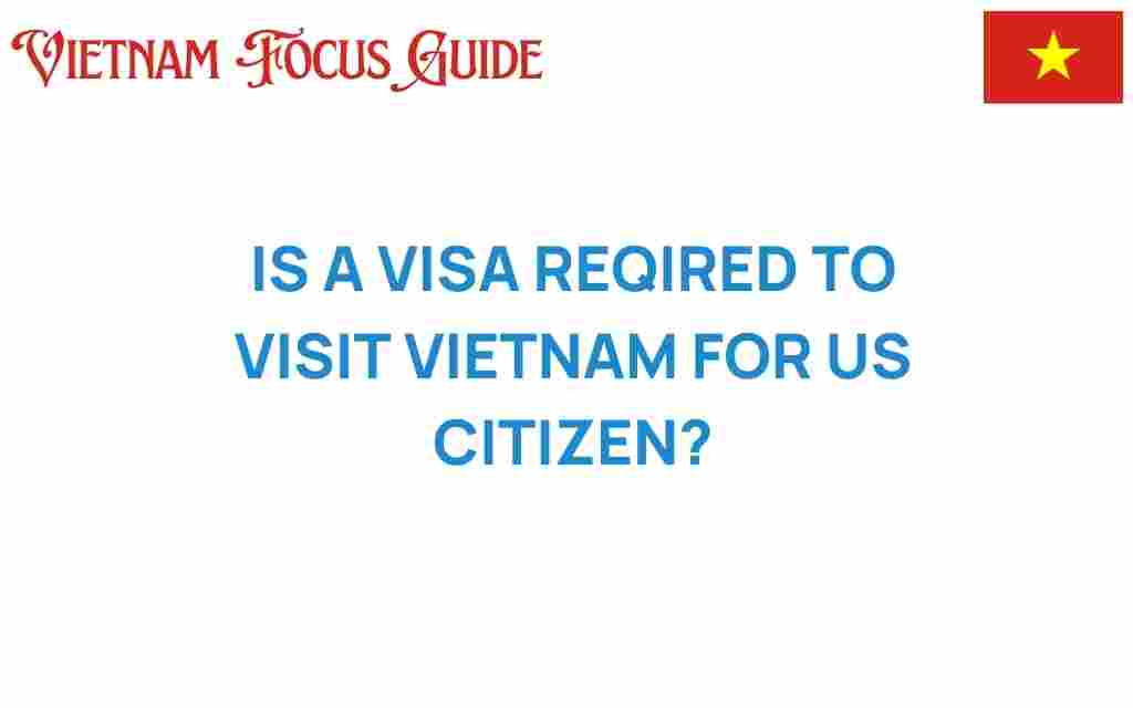 is-a-visa-required-to-visit-vietnam-for-us-citizens