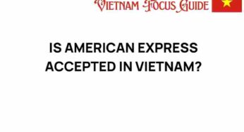 Is American Express Accepted in Vietnam? Uncover the Truth Behind Card Use