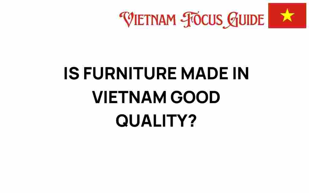 is-furniture-made-in-vietnam-good-quality