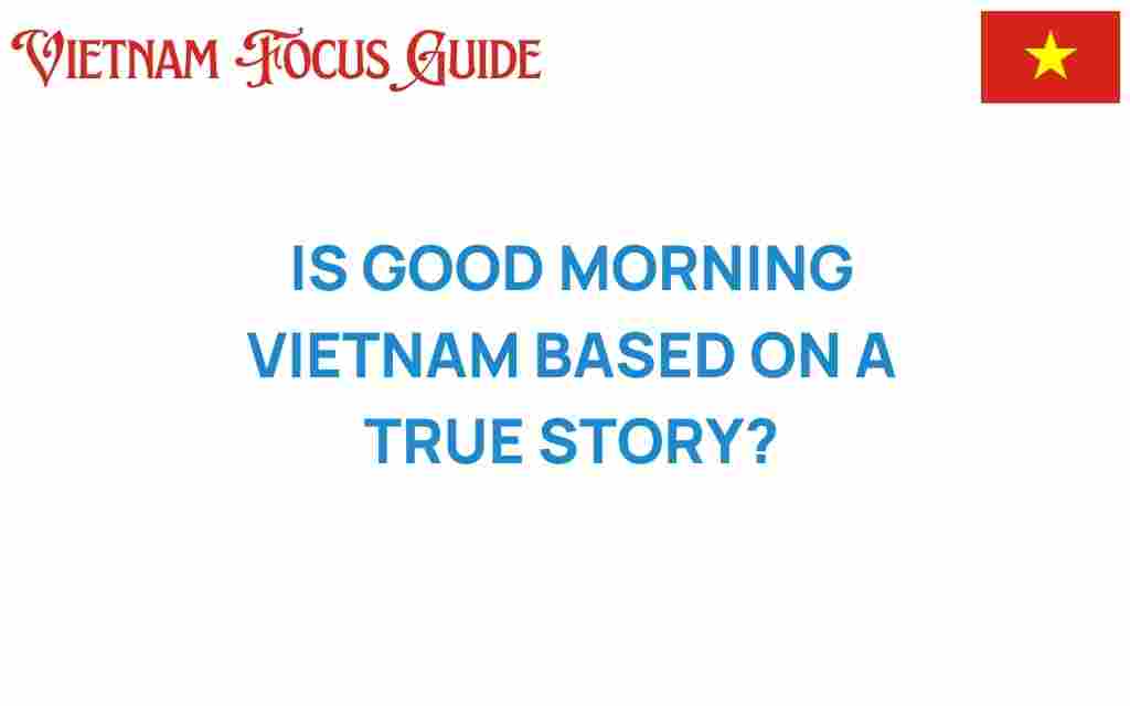 good-morning-vietnam-true-story