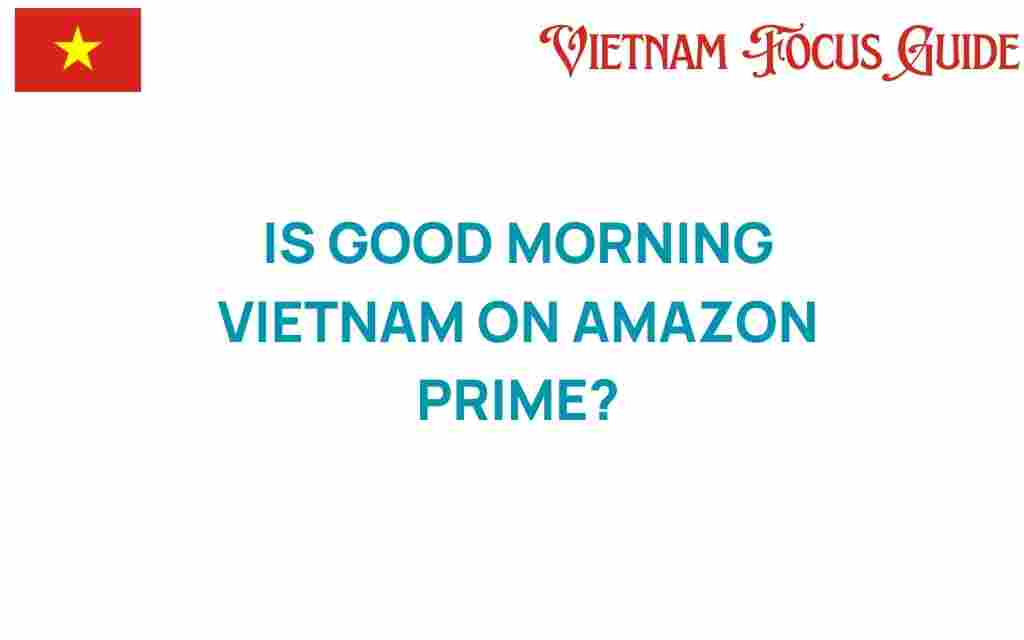 good-morning-vietnam-amazon-prime
